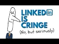 Everything wrong with Linkedin