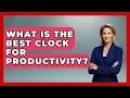 What Is The Best Clock For Productivity - The Time Management Pro