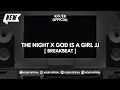 Download Lagu DJ THE NIGHT X GOD IS A GIRL JJ ♪ - [BREAKBEAT] SOUND FYP TIKTOK YANG KALIAN CARI