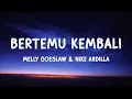 Download Lagu Melly Goeslaw \u0026 Nike Ardilla - Bertemu Kembali | Lirik
