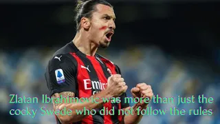 Download Zlatan Ibrahimovic was more than just the cocky Swede who did not follow the rules MP3