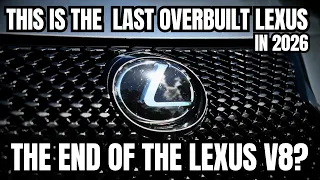 This Is The Last Overbuilt Lexus In 2026 The End Of The Lexus V8 