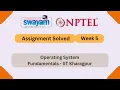 Operating System Fundamentals Week 5 NPTEL ANSWERS MYSWAYAM