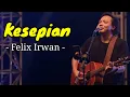 Download Lagu KESEPIAN - Felix irwan (Lyrics) Lirik Lagu | Cover Lagu terpopuler 2024