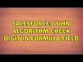 Salesforce Luhn algorithm check digit in formula field 2 Solutions