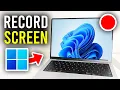 How To Record Screen On Windows 11 - Full Guide