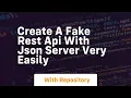 Create a fake rest api with json server very easily