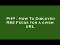 PHP How To Discover RSS Feeds for a given URL