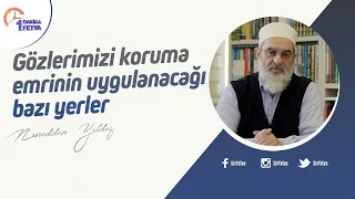 Gözlerimizi koruma emrinin uygulanacağı bazı yerler