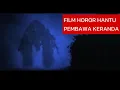 Lagu mengerikan !! FILM HANTU PEMBAWA KERANDA Jangan sendirian