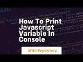 how to print javascript variable in console