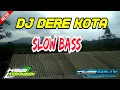 DJ dere kota || SLOW BASS ||VIRAL TIKTOK (DJ TEBE REMIX)