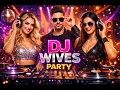 Lagu DJ Wives Party @https://www.youtube.com/@man74125