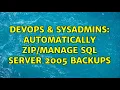 DevOps SysAdmins Automatically SQL Server 2005 backups 3 Solutions