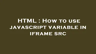 HTML How to use javascript variable in iframe src