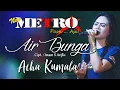 Download Lagu AIR BUNGA  - ACHA KUMALA - NEW METRO Pasti...Aja!