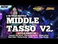 Download Lagu DJ TRAP BATTLE MIDDLE TASSO V2 || STYLE NROTOK ||  NULUP NULUP ‼️
