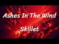 Lagu Skillet - Ashes In The Wind (Lyrics)