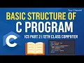 ICS Computer Part 2 Lecture-01 Basic Structure of C Program 12th Class Computer