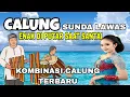 Lagu CALUNG SUNDA LAWAS || KOMBINASI CALUNG TERBARU || ENAK DI PUTAR SAAT SANTAI 