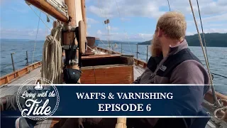 Sailing Scotland – WAFI’s & Varnishing – Episode 6