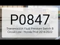 DTC P0847 Transmission Fluid Pressure Switch B Circuit Low - Honda Pilot 2016-2022