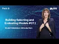 Building Selecting and Evaluating Models G07 1 Model Validation Introduction