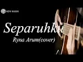 Download Lagu Separuhku Ryna Arum (cover)