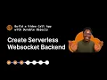 Create a Serverless Websocket Backend Build a Call App Part 3