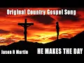 Lagu ✨Jason R. Martin – He Makes The Day | Inspirational Country Gospel Song About Faith \u0026 God’s Love