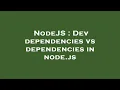 NodeJS Dev dependencies vs dependencies in node js