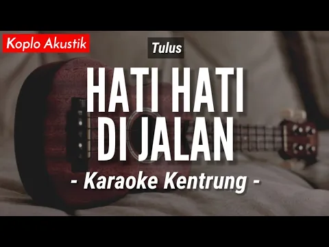 Download MP3 Hati Hati Di Jalan (KARAOKE KENTRUNG + BASS) - Tulus (Koplo Akustik | Keroncong Modern)