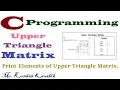 Upper Triangle Matrix Write a C program to print their elements
