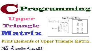Upper Triangle Matrix Write a C program to print their elements