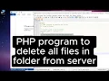 PHP program to delete all files in a folder from server