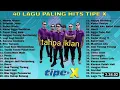 Download Lagu tipe x full album 40 lagu terbaik tanpa iklan #tipexband