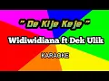 Dek ulik ft Widiwidiana de kije-kije Karaoke