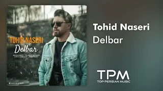Tohid Naseri Delbar آهنگ دلبر از توحید ناصری 