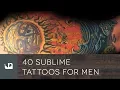 40 Sublime Tattoos For Men