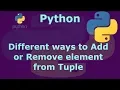 Python different ways to Add or Remove element from Tuple