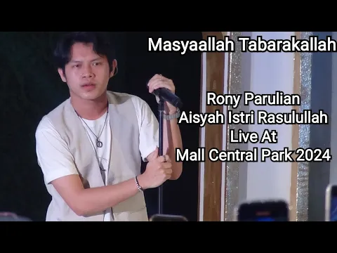 Download MP3 Rony Parulian - Aisyah Istri Rasulullah | Live At Mall Central Park 2024