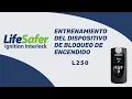 L250 ignition interlock device training