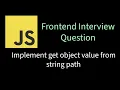 Implement get object value from string path Solving Frontend interview problems
