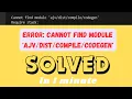 Fixing Cannot find module Error in React 2025