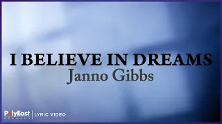 Janno Gibbs - I Believe In Dreams | Lyric Video