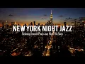 Download Lagu New York Night Jazz - Tender Piano Jazz \u0026 Smooth Instrumental Jazz Music | Relaxing Background Music