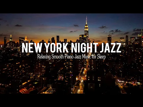 Download MP3 New York Night Jazz - Tender Piano Jazz \u0026 Smooth Instrumental Jazz Music | Relaxing Background Music