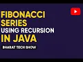 Fibonacci Series Using Recursion in Java Bharat Tech Show