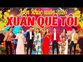 Lagu Liên Khúc XUÂN QUÊ TÔI - Nhạc Tết Trữ Tình 2026 Sôi Động Nhiều Ca Sĩ Trẻ Tưng Bừng Đón Tết BÍNH NGỌ
