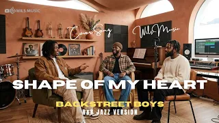 shape of my heart backstreet boys r u0026b jazz version cover by wils music